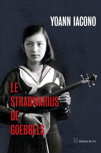 Couverture du livre « Le Stradivarius de Goebbels » de Yoann Iacono aux éditions Slatkine Et Cie