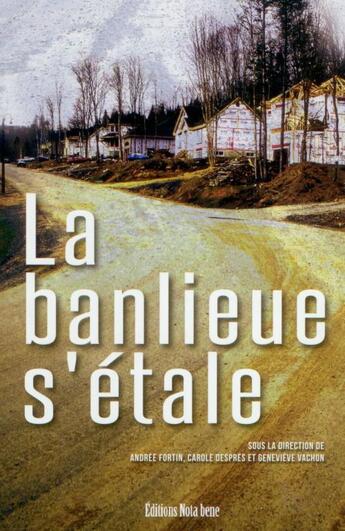 Couverture du livre « La banlieue s'étale » de Fortin Andree aux éditions Nota Bene