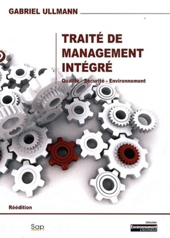 Couverture du livre « Traité de management intégré ; qualité, sécurité, environnement » de Gabriel Ullmann aux éditions Societe Alpine De Publications