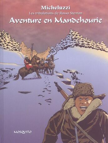 Couverture du livre « Les tribulations de rosso stenton t.2 ; aventure en mandchourie » de Attilio Micheluzzi aux éditions Mosquito