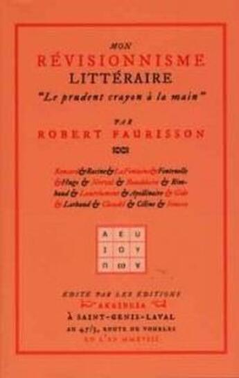 Couverture du livre « Mon révisionnisme littéraire : le prudent crayon à la main » de Robert Faurisson aux éditions Akribeia