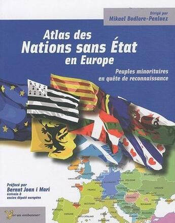 Couverture du livre « Atlas des nations sans Etat en Europe ; peuples minoritaires en quête de reconnaissance » de Mikael Boldore-Penlaez aux éditions Yoran Embanner
