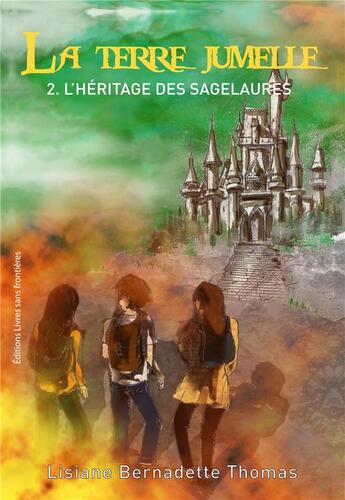 Couverture du livre « La terre jumelle t.2 ; l'héritage des Sagelaures » de Bernadette Thomas aux éditions Livres Sans Frontieres