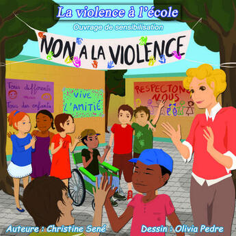 Couverture du livre « La violence à l'école ; ouvrage de sensibilisation » de Christine Sene et Olivia Pedre aux éditions Christine Sene