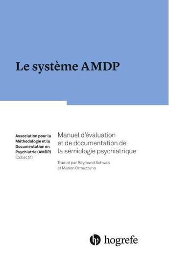 Couverture du livre « Le système AMDP ; manuel d'évaluation et de documentation de la sémiologie psychiatrique » de Raymund Schwan et Marion Ormezzano aux éditions Hogrefe