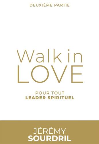 Couverture du livre « Walk in love t.2 : pour tout leader spirituel » de Jeremy Sourdril aux éditions Premiere Partie