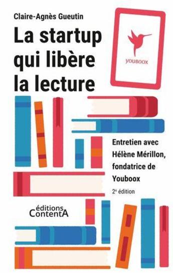 Couverture du livre « La startup qui libere la lecture - entretien avec helene merillon, fondatrice de youboox » de Gueutin Claire-Agnes aux éditions Contenta