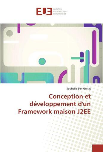 Couverture du livre « Conception et developpement dun framework maison j2ee » de Guirat Souhaila Ben aux éditions Editions Universitaires Europeennes