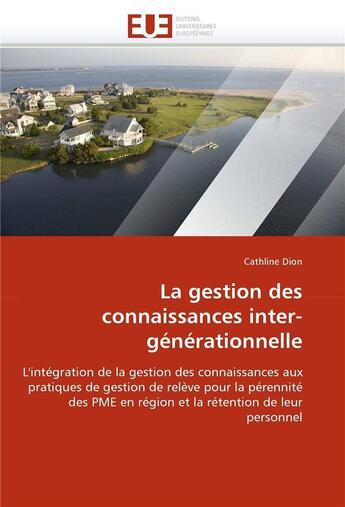 Couverture du livre « La gestion des connaissances inter-generationnelle » de Dion Cathline aux éditions Editions Universitaires Europeennes