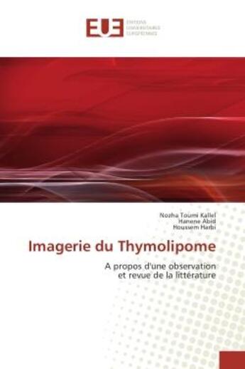 Couverture du livre « Imagerie du thymolipome - a propos d'une observation et revue de la litterature » de Nozha Kallel aux éditions Editions Universitaires Europeennes