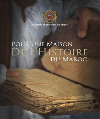 Couverture du livre « Pour une maison de l'histoire du Maroc » de  aux éditions Eddif Maroc