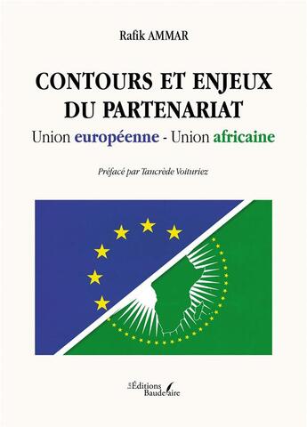 Couverture du livre « Contours et enjeux du partenariat Union européenne-Union africaine » de Rafik Ammar aux éditions Baudelaire