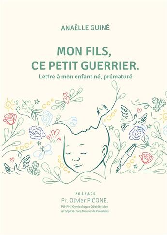 Couverture du livre « Mon fils, ce petit guerrier : lettre à mon enfant né, prématuré » de Anaelle Guine aux éditions Publishroom Factory