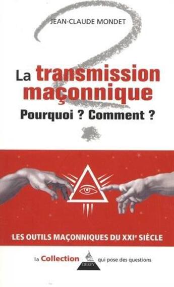 Couverture du livre « La transmission maçonnique ; pourquoi ? comment ? » de Jean-Claude Mondet aux éditions Dervy