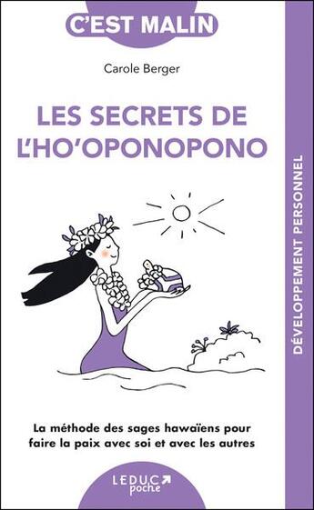 Couverture du livre « C'est malin poche : Les secrets de l'ho'oponopono : La méthode des sages hawaïens pour faire la paix avec soi et avec les autres » de Carole Berger aux éditions Leduc