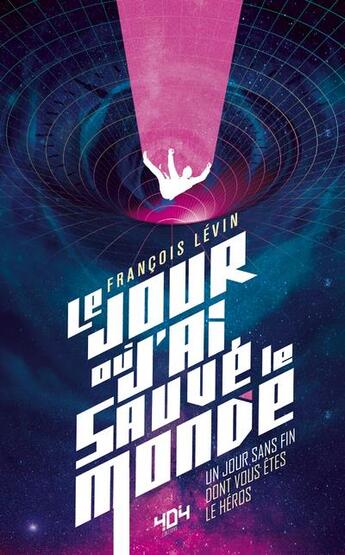 Couverture du livre « Le jour où j'ai sauvé le monde » de Francois Levin aux éditions 404 Editions