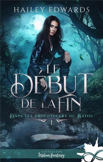 Couverture du livre « Dans les profondeurs du bayou Tome 1 : le début de la fin » de Hailey Edwards aux éditions Mxm Bookmark