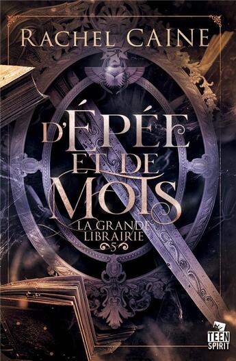 Couverture du livre « La grande librairie Tome 5 : D'épée et de mots » de Rachel Caine aux éditions Teen Spirit