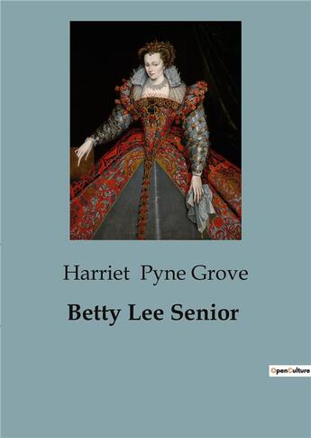 Couverture du livre « Betty Lee Senior » de Harriet Pyne Grove aux éditions Culturea