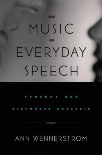 Couverture du livre « The Music of Everyday Speech: Prosody and Discourse Analysis » de Wennerstrom Ann aux éditions Oxford University Press Usa