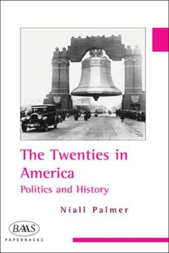 Couverture du livre « The Twenties in America: Politics and History » de Palmer Niall aux éditions Edinburgh University Press