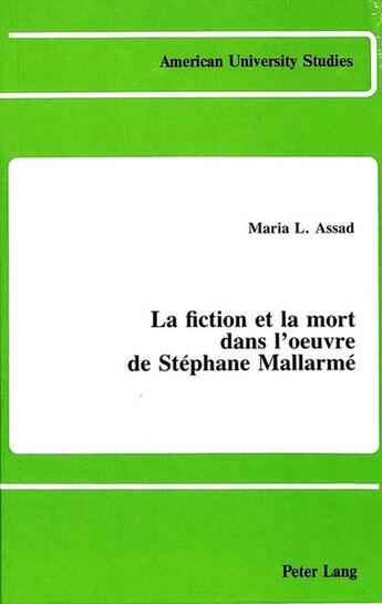 Couverture du livre « La fiction et la mort dans l'oeuvre de stephane mallarme » de Assad Maria L aux éditions Peter Lang