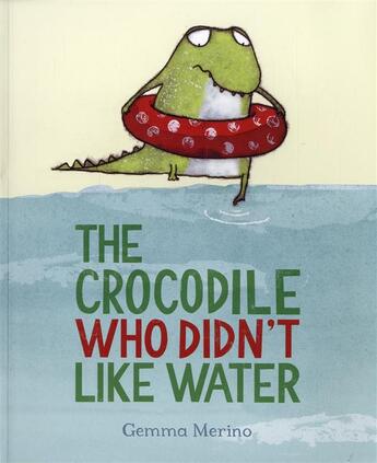 Couverture du livre « THE CROCODILE WHO DIDN''T LIKE WATER » de Gemma Merino aux éditions Pan Macmillan