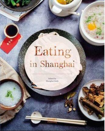 Couverture du livre « Eating in shanghai » de Daily Shanghai aux éditions Images Publishing