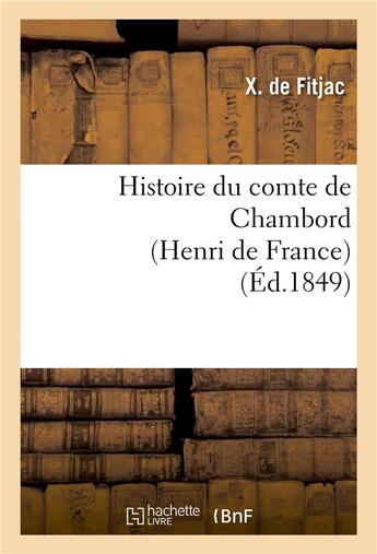 Couverture du livre « Histoire du comte de chambord (henri de france) » de Fitjac X. aux éditions Hachette Bnf