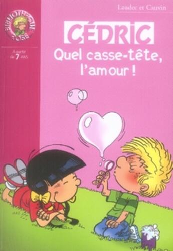 Couverture du livre « Cédric Tome 19 : quel casse-tête, l'amour ! » de Laudec et Raoul Cauvin aux éditions Le Livre De Poche Jeunesse