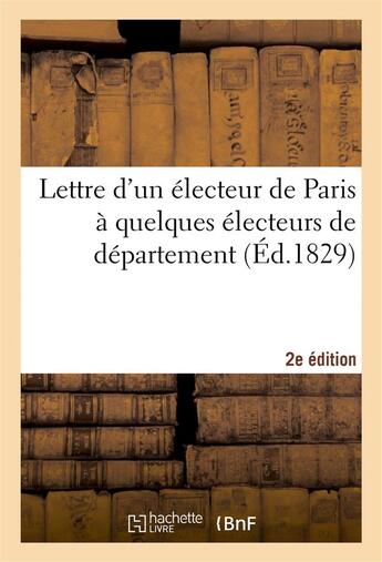 Couverture du livre « Lettre electeur paris a quelques electeurs de departement, reunions, seances, discours 2e edition » de  aux éditions Hachette Bnf