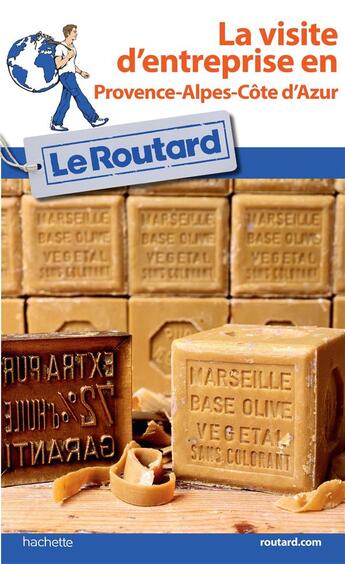 Couverture du livre « Guide du Routard : visite d'entreprise en Provence-Alpes-Côte d'Azur » de Collectif Hachette aux éditions Hachette Tourisme