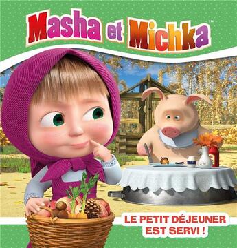 Couverture du livre « Masha et Michka ; le petit-déjeuner est servi » de  aux éditions Hachette Jeunesse