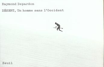 Couverture du livre « Desert, un homme sans l'occident » de Raymond Depardon aux éditions Seuil