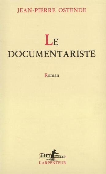 Couverture du livre « Le documentariste » de Jean-Pierre Ostende aux éditions Gallimard