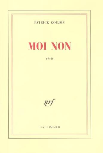 Couverture du livre « Moi non » de Patrick Goujon aux éditions Gallimard
