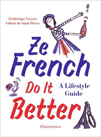 Couverture du livre « Ze french do it better ; a life style guide » de Frederique Veysset et Valerie De Saint-Pierre aux éditions Flammarion