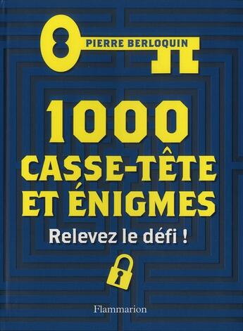 Couverture du livre « 1000 casse-tête et enigmes » de Pierre Berloquin aux éditions Flammarion