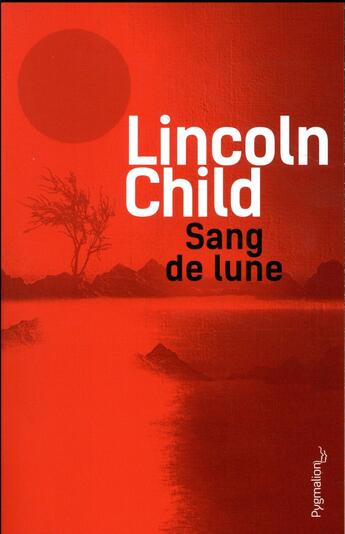 Couverture du livre « Sang de lune » de Lincoln Child aux éditions Pygmalion