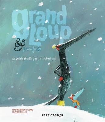 Couverture du livre « Grand loup & petit loup ; la petite feuille qui ne tombait pas » de Nadine Brun-Cosme et Olivier Tallec aux éditions Pere Castor