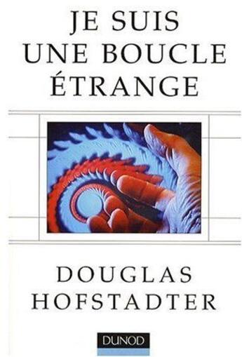 Couverture du livre « Je suis une boucle étrange » de Douglas Hofstadter aux éditions Dunod