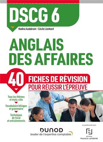 Couverture du livre « DSCG 6 ; anglais des affaires ; 40 fiches de révisions pour réussir l'épreuve » de Cecile Lienhard et Nadine Audabram aux éditions Dunod