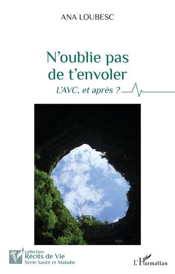 Couverture du livre « N'oublie pas de t'envoler : l'AVC, et après ? » de Ana Loubesc aux éditions L'harmattan