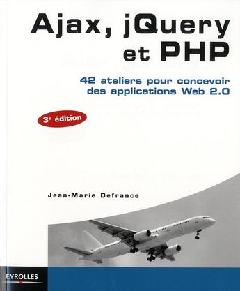 Couverture du livre « Ajax, jQuery et PHP » de Jean-Marie Defrance aux éditions Eyrolles