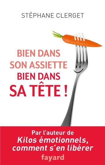 Couverture du livre « Bien dans son assiette, bien dans sa tête ! » de Stéphane Clerget aux éditions Fayard