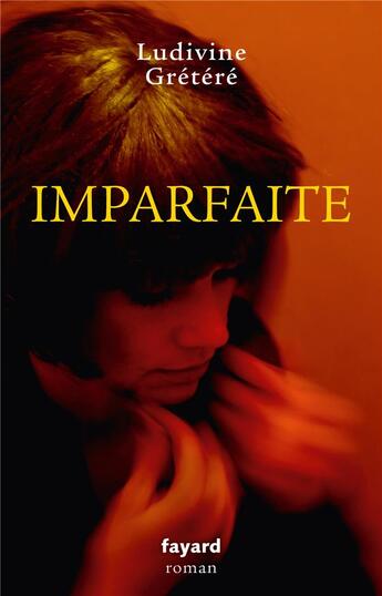 Couverture du livre « Imparfaite » de Ludivine Gretere aux éditions Fayard