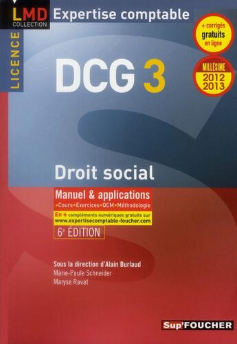 Couverture du livre « DCG 3 ; droit social ; manuel et applications (édition 2012-2013) » de Marie-Paule Schneider et Maryse Ravat et Alain Burlaud aux éditions Foucher