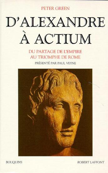 Couverture du livre « D'Alexandre à Actium ; du paetage de l'Empire au triomphe de Rome » de Peter Greene aux éditions Bouquins