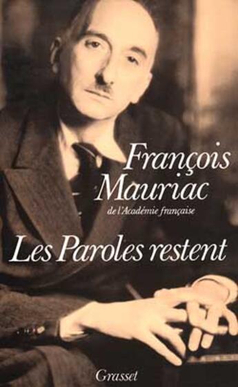 Couverture du livre « Les paroles restent » de Francois Mauriac aux éditions Grasset