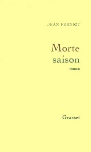 Couverture du livre « Morte saison » de Jean Ferniot aux éditions Grasset